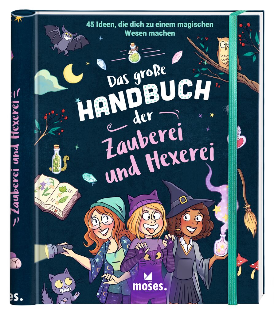 Das große Handbuch der Zauberei und Hexerei - 45 Ideen, die dich zu einem magischen Wesen machen